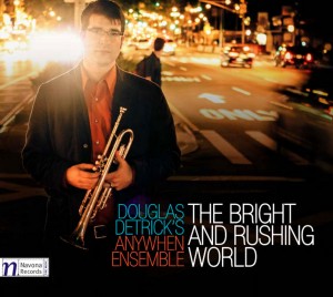 Douglas Detrick's AnyWhen Ensemble - Bright and Rushing World